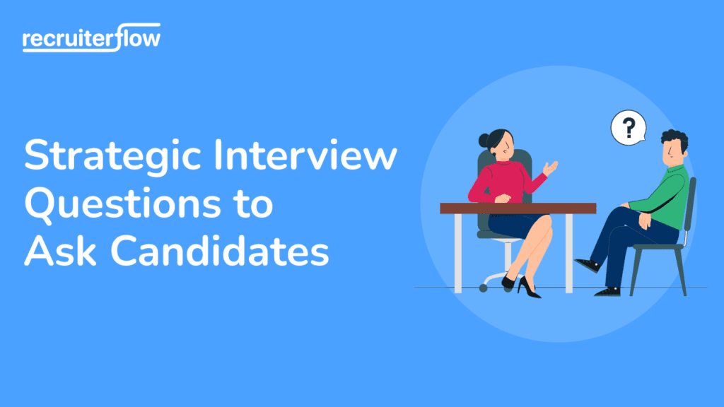 15+ Strategic Interview Questions to Ask Candidates in 2024 Earnhire