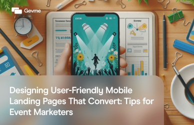 Designing User Friendly Mobile Landing Pages That Convert: Tips for Event